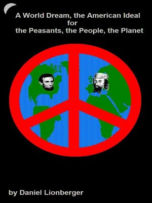 cover image of A World Dream, the American Ideal... For... the Peasants, the People, the Planet